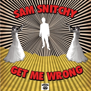 SAM SNITCHY - Get Me Wrong LP